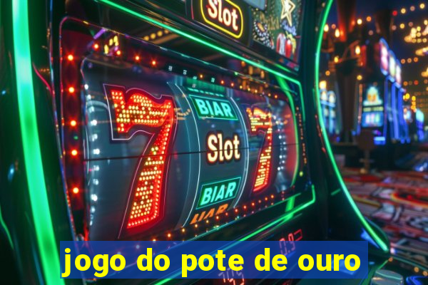 jogo do pote de ouro